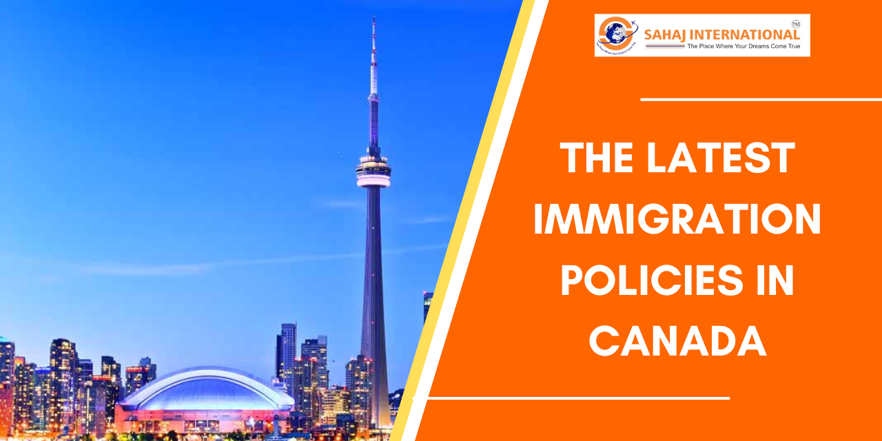 The latest Immigration Policies In Canada | Study In Canada | Apply For Canada Visa