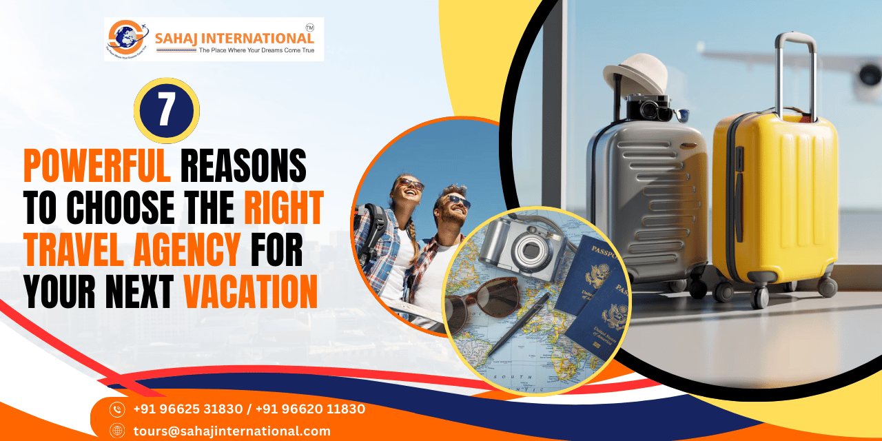 7 Powerful Reasons to Choose the Right Travel Agency for Your Next Vacation