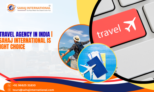 Best Travel Agency in India | Why Sahaj International is the Right Choice